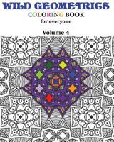 Wild Geometrics Coloring Book for Everyone: Wild Geometrics Vol.4 1548432466 Book Cover