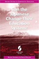Can The Japanese Change Their Education System? (Oxford Studies In Comparative Education) 1873927592 Book Cover