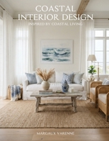 Coastal Interior Design: Inspired by Coastal Living B0HBX8RZJQ Book Cover