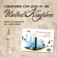 Around the World with Christopher Cub: Christopher Cub Goes to the United Kingdom 0982738315 Book Cover