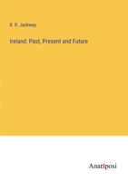 Ireland: Past, Present and Future 3382328062 Book Cover