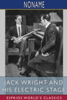Jack Wright and His Electric Stage (Esprios Classics) 1006933166 Book Cover