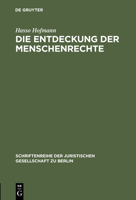 Die Entdeckung Der Menschenrechte: Zum 50. Jahrestag Der Allgemeinen Menschenrechtserkl�rung Vom 10. Dezember 1948. Vortrag Gehalten VOR Der Juristischen Gesellschaft Zu Berlin Am 25. November 1998 3110165015 Book Cover