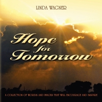 Hope for Tomorrow: A Collection of Words and Images That Will Encourage and Inspire 1413436269 Book Cover