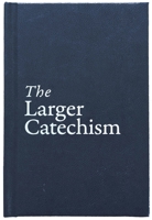 The Larger Catechism 1527102408 Book Cover