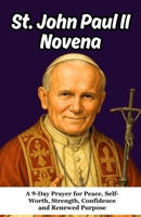 St. John Paul II Novena for Healing and Hope: A 9-Day Prayer for Peace, Self-Worth, Strength, Confidence and Renewed Purpose B0GWZVSLTP Book Cover