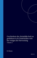 Geschiedenis der christelijke kerk en godsdienst in de Nederlanden vóór het vestigen der Hervorming: Volume 2 (Dutch Edition) 900457686X Book Cover