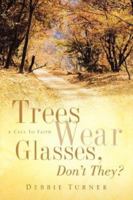 Trees Wear Glasses, Don't They? 1597814512 Book Cover