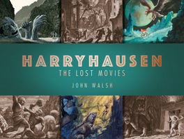 Harryhausen: the Lost Movies 1789091101 Book Cover