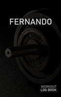 Fernando: Blank Daily Workout Log Book Track Exercise Type, Sets, Reps, Weight, Cardio, Calories, Distance & Time Space to Record Stretches, Warmup, Cooldown & Water Intake Custom Personalized First N 167128562X Book Cover