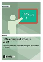 Differenzielles Lernen Im Sport. Ein Trainingskonzept Zur Verbesserung Der Passtechnik Im Fuball? 3946458521 Book Cover