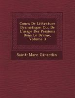 Cours de Litta(c)Rature Dramatique Ou de L'Usage Des Passions Dans Le Drame Tome 3 1018725490 Book Cover