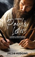 A Year in Paul's Letters: A Five Day a Week Devotional through the Apostle's Epistles 1735297054 Book Cover