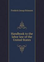 Handbook To The Labor Law of the United States 1017892628 Book Cover