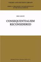 Consequentialism Reconsidered (Theory and Decision Library A:) 0792335473 Book Cover