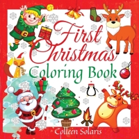 First Christmas Coloring Book: A Beautiful Coloring Book for Kids Ages 2-4 50 special colouring pages with Santa Claus, Reindeer, Christmas trees, Penguin, Bells, Snowflakes, traditional Christmas lol 1915100712 Book Cover