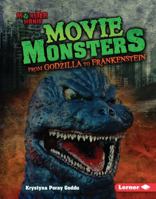 Movie Monsters: From Godzilla to Frankenstein 1512425915 Book Cover