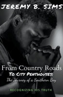 From Country Roads to City Penthouses: The Journey of a Southern Boy B0CJDYT6N3 Book Cover