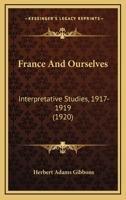 France and Ourselves; Interpretative Studies: 1917-1919 1164651145 Book Cover