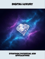 Digital Luxury: Strategic Potential And Applications B0FPWWZP8P Book Cover