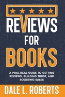 Reviews for Books : A Practical Guide to Getting Reviews, Building Trust, and Boosting Sales 1639250875 Book Cover
