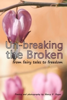 Un-breaking The Broken: from fairy tales to freedom B0GL7JZMVV Book Cover
