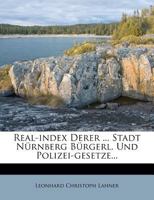 Real-Index Derer ... Stadt Nurnberg Burgerl. Und Polizei-Gesetze 1342710312 Book Cover