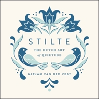 Stilte: The Dutch Art of Quietude 1546015787 Book Cover