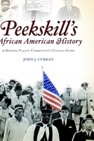Peekskill's African American History: A Hudson Valley Community's Untold Story 1596294841 Book Cover