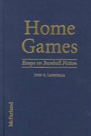 Home Games: Essays on Baseball Fiction 0786406259 Book Cover
