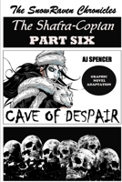 The SnowRaven Chronicles The Shafra-Copian Graphic Novel Adaptation Part Six Cave of Despair B096TJQSR4 Book Cover