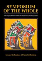 Symposium Of The Whole: A Range of Discourse Toward an Ethnopoetics 0520045319 Book Cover