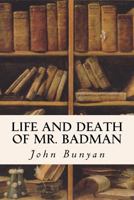 The Life and Death of Mr Badman (The Twin Book to The Pilgrim's Progress) 1720413673 Book Cover