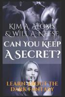 Can You Keep A Secret? Learn About The Dark Fantasy 1091404399 Book Cover