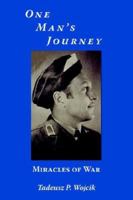One Man's Journey: Miracles of War 1420863991 Book Cover