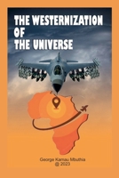 The Westernization Of The Universe B0GTW89RRH Book Cover