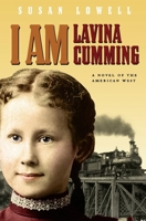 I Am Lavina Cumming: A Novel of the American West (Historical Fiction for Young Readers) 1571316558 Book Cover