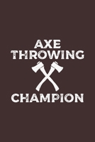 Axe Throwing Champion: Axe Thrower Notebook 1711316458 Book Cover