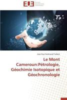 Le Mont Cameroun: Pa(c)Trologie, Ga(c)Ochimie Isotopique Et Ga(c)Ochronologie 384173281X Book Cover