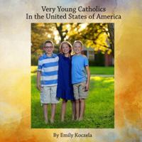 Very Young Catholics In The United States of America B07NLJ6VJT Book Cover