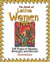 The Book Of Latina Women: 150 Vidas of Passion, Strength, and Success 1593372124 Book Cover