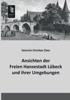 Ansichten Der Freien Hansestadt Lubeck Und Ihrer Umgebungen 3956560361 Book Cover