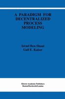 A Paradigm for Decentralized Process Modeling 1461359740 Book Cover