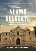 The Alamo Delegate: The Odyssey of Jesse B. Badgett B0C5KVPS72 Book Cover