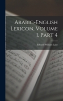 Arabic-English Lexicon, Volume 1, part 4 1016345569 Book Cover