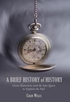 A Brief History of History: Great Historians and the Epic Quest to Explain the Past 159921122X Book Cover