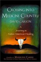 Crossing into Medicine Country: A Journey in Native American Healing