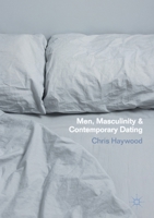 Men, Masculinity and Contemporary Dating 1349701041 Book Cover