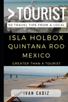 Greater Than a Tourist – Isla Holbox Quintana Roo Mexico: 50 Travel Tips from a Local 1521977402 Book Cover