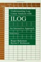 Understanding Log-Linear Analysis with Ilog: An Interactive Approach 0805812407 Book Cover
